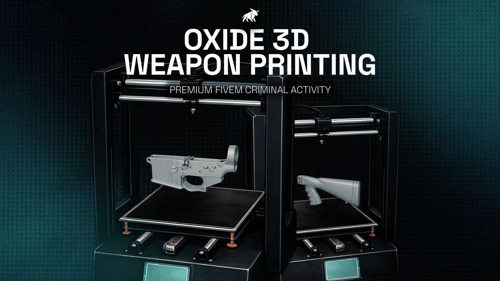 OXIDE 3D WEAPON PRINTING